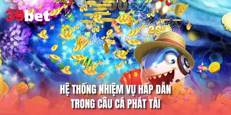 Hệ thống nhiệm vụ hấp dẫn trong Câu Cá Phát Tài