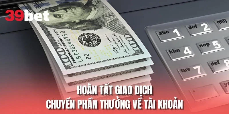 Hoàn tất giao dịch chuyển phần thưởng về tài khoản