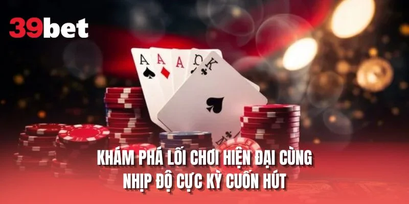 Khám phá lối chơi hiện đại cùng nhịp độ cực kỳ cuốn hút