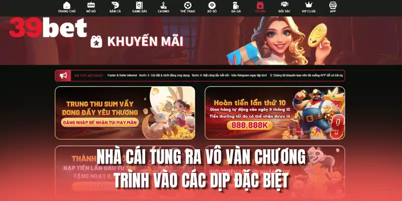 Nhà cái tung ra vô vàn chương trình vào các dịp đặc biệt
