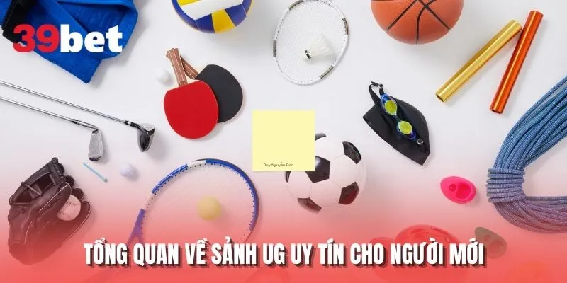 Tổng quan về sảnh UG uy tín cho người mới